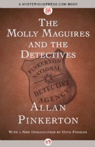The Molly Maguires and the Detectives by Allan Pinkerton The Molly Maguires and the Detectives by Allan Pinkerton