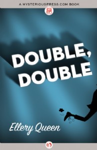 Double, Double by Ellery Queen Double, Double by Ellery Queen