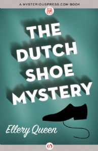 The Dutch Shoe Mystery by Ellery Queen The Dutch Shoe Mystery by Ellery Queen
