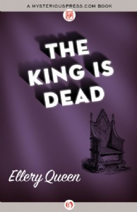 The King is Dead by Ellery Queen The King is Dead by Ellery Queen