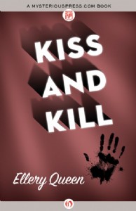 Kiss and Kill by Ellery Queen Kiss and Kill by Ellery Queen