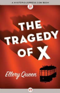 The Tragedy of X by Ellery Queen The Tragedy of X by Ellery Queen