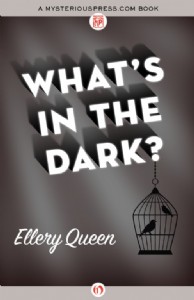 What's in the Dark by Ellery Queen What's in the Dark by Ellery Queen