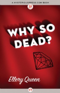 Why So Dead? by Ellery Queen Why So Dead? by Ellery Queen