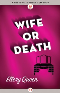 Wife or Death by Ellery Queen Wife or Death by Ellery Queen