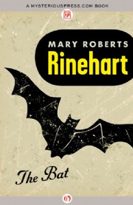 The Bat by Mary Roberts Rinehart The Bat by Mary Roberts Rinehart
