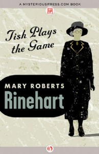 Tish Plays the Game by Mary Roberts Rinehart Tish Plays the Game by Mary Roberts Rinehart
