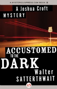 Accustomed to the Dark by Walter Satterthwait Accustomed to the Dark by Walter Satterthwait