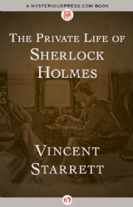 The Private Life of Sherlock Holmes by Vincent Starrett