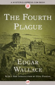 The Fourth Plague by Edgar Wallace The Fourth Plague by Edgar Wallace
