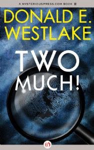 Two Much! By Donald E. Westlake Two Much! By Donald E. Westlake