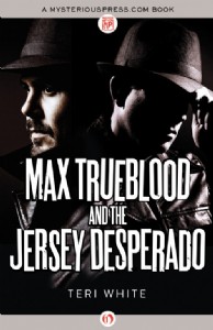 Max Trueblood and the Jersey Desperado by Teri White Max Trueblood and the Jersey Desperado by Teri White
