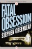 Fatal Obsession by Stephen Greenleaf
