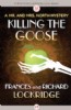 Killing the Goose by Frances and Richard Lockridge