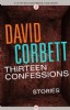 Thirteen Confessions by David Corbett