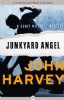 Junkyard Angel by John Harvey