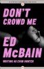 Don't Crowd Me by Ed McBain