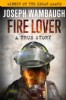 Fire Lover by Joseph Wambaugh