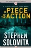 A Piece of the Action by Stephen Solomita