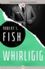 Whirligig by Robert L. Fish