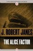 The Alice Factor by J. Robert Janes