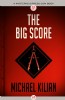 The Big Score by Michael Kilian