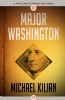Major Washington by Michael Kilian