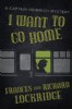 I Want To Go Home by Frances and Richard Lockridge