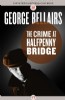 The Crime at Halfpenny Bridge by George Bellairs