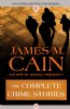 The Complete Crime Stories of James M. Cain