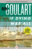 If Dying Was All by Ron Goulart