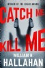 Catch Me: Kill Me by William H. Hallahan