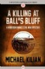 A Killing at Ball's Bluff by Michael Kilian