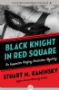 Black Knight in Red Square by Stuart Kaminsky