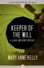 Keeper of the Mill by Mary Anne Kelly