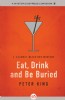 Eat, Drink and Be Buried by Peter King