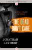 The Dead Don't Care by Jonathan Latimer