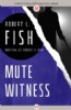 Mute Witness by Robert L. Fish
