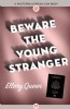 Beware the Young Stranger by Ellery Queen