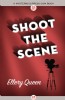 Shoot the Scene by Ellery Queen