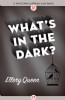 What's in the Dark by Ellery Queen