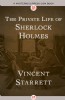 The Private Life of Sherlock Holmes by Vincent Starrett