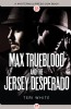 Max Trueblood and the Jersey Desperado by Teri White